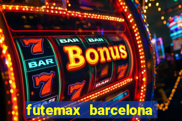 futemax barcelona ao vivo